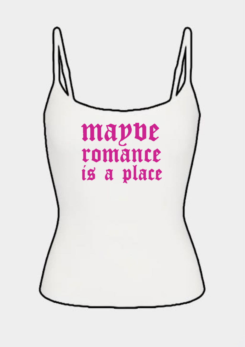 Maybe romance is a place tank tops