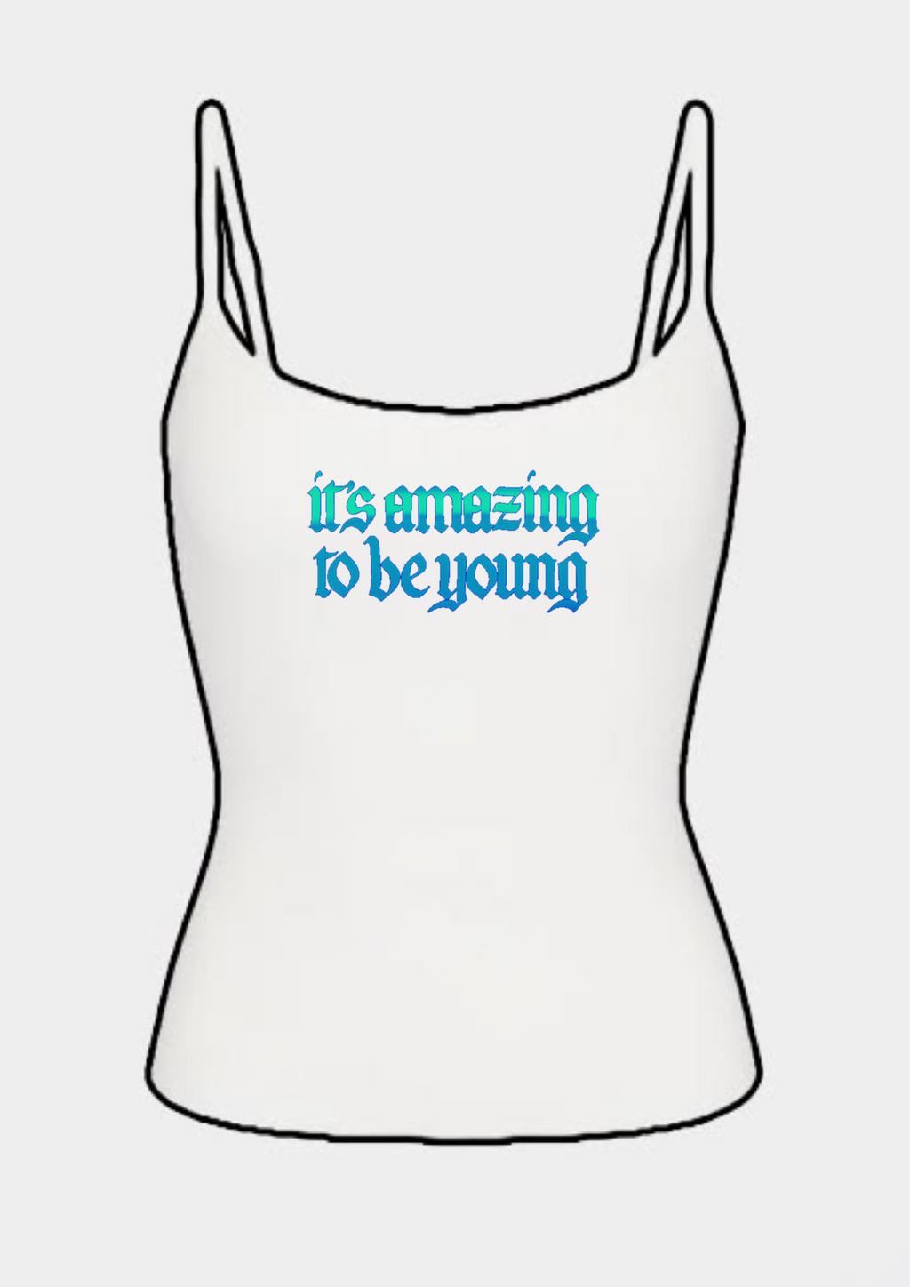 It’s amazing to be young tank tops