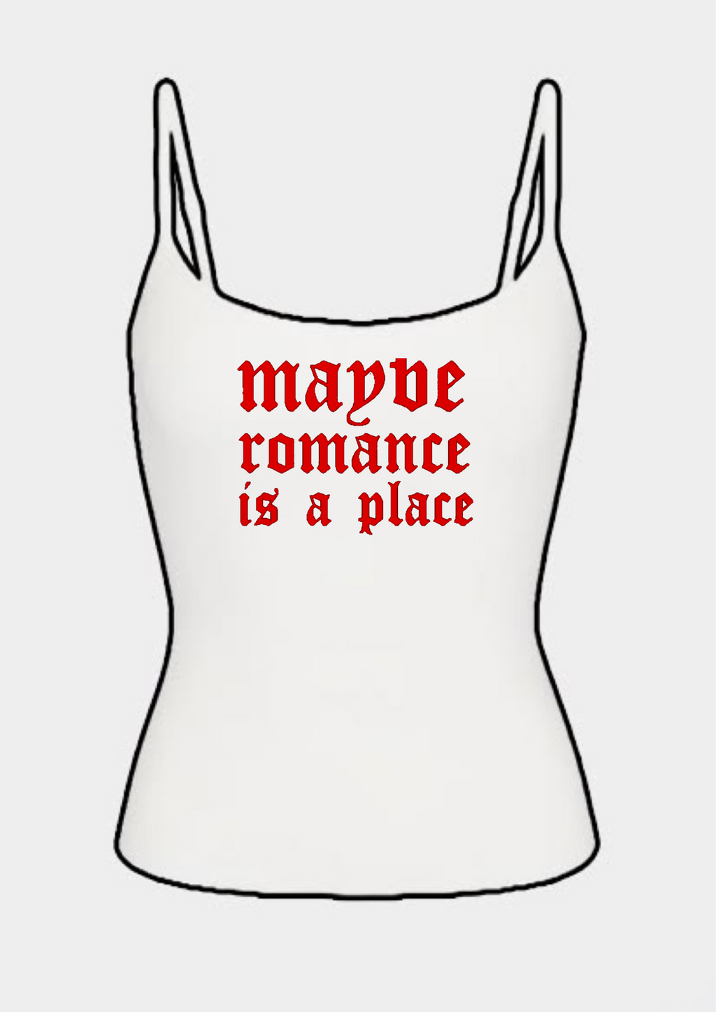 Maybe romance is a place tank tops